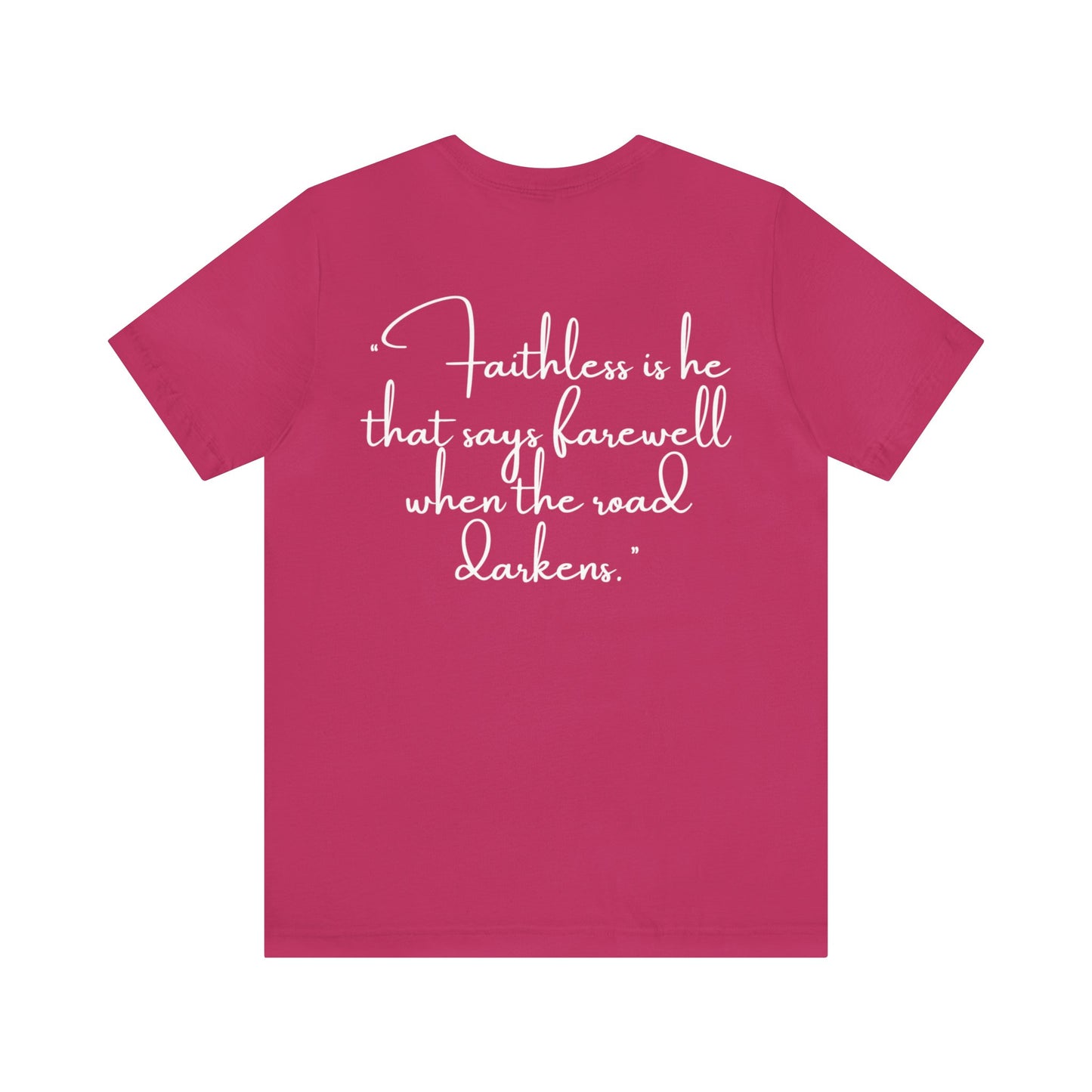 Gabrielle Reinking: Faithless Is He That Says Farewell When The Road Darkens Tee