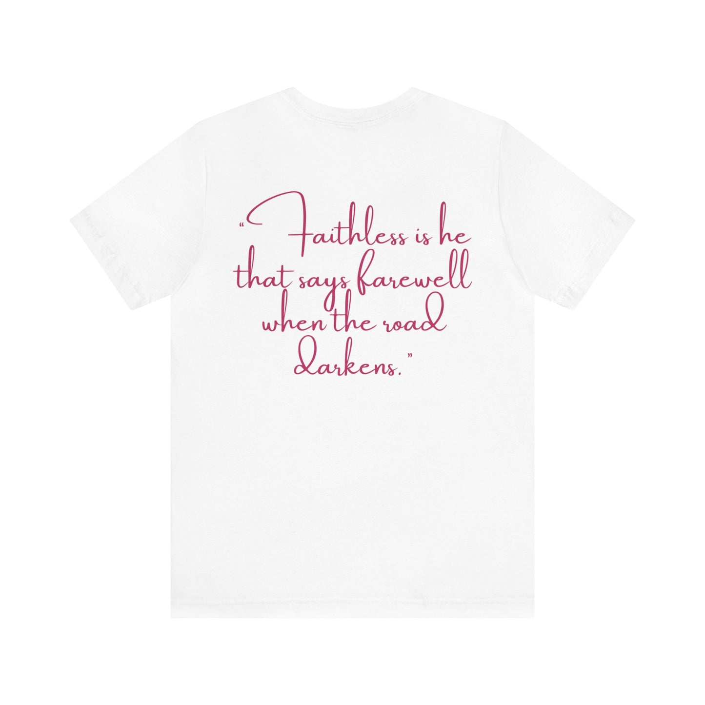 Gabrielle Reinking: Faithless Is He That Says Farewell When The Road Darkens Tee