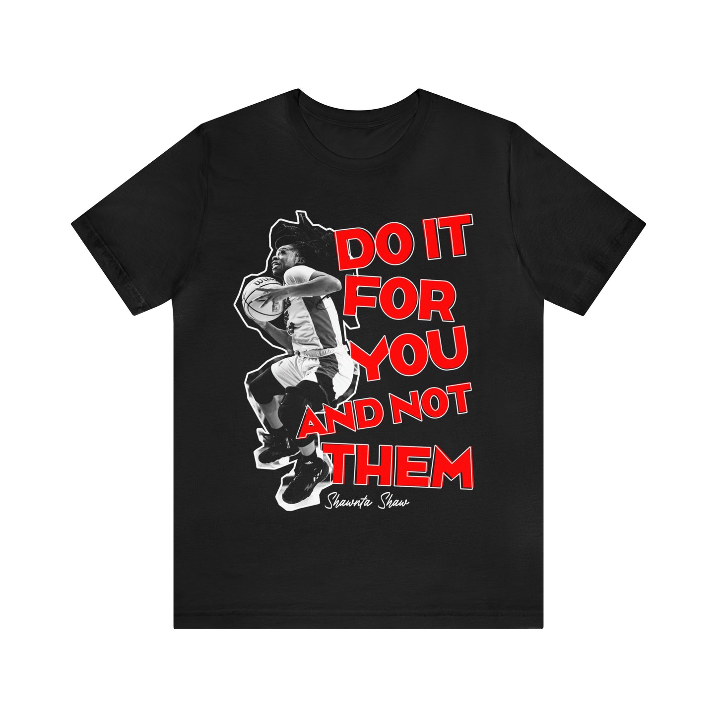 Shawnta Shaw: Do It For You And Not Them Tee