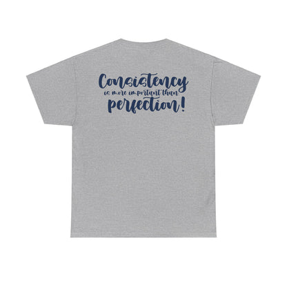 Julia Brown: Consistency Is More Important Than Perfection Tee