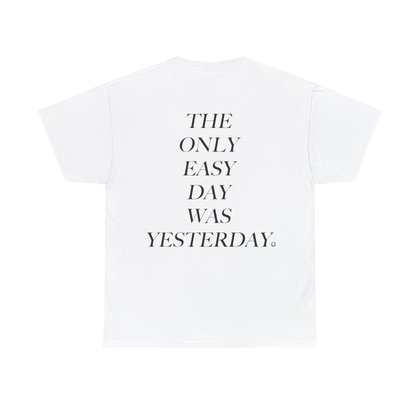 Sydney Sisil: The Only Easy Day Was Yesterday Tee