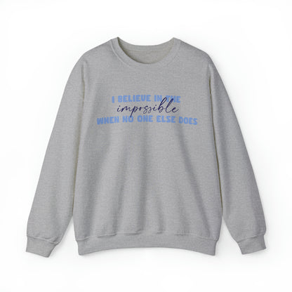 Megan Kruger: I Believe In The Impossible When No One Else Does Crewneck Sweatshirt