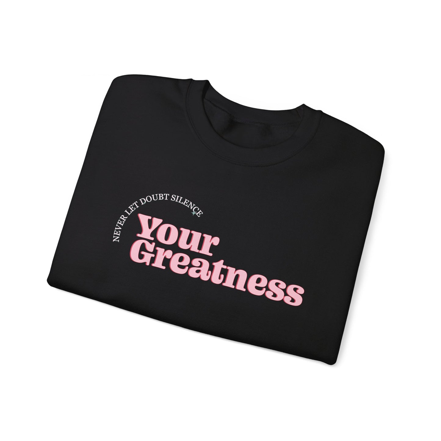 Briley Tiller: Never Let Doubt Silence Your Greatness Crewneck