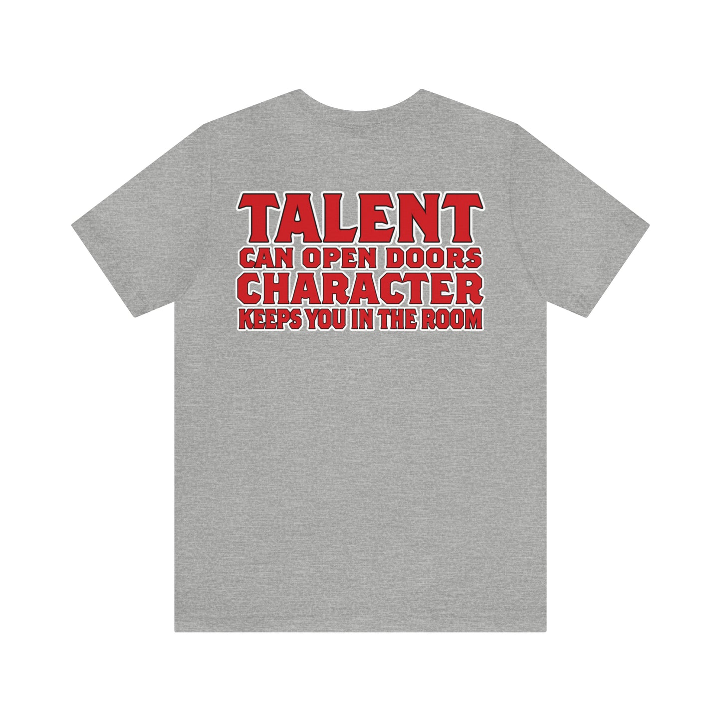 Jaylen Patterson: Talent Can Open Doors, Character Keeps You in The Room Tee