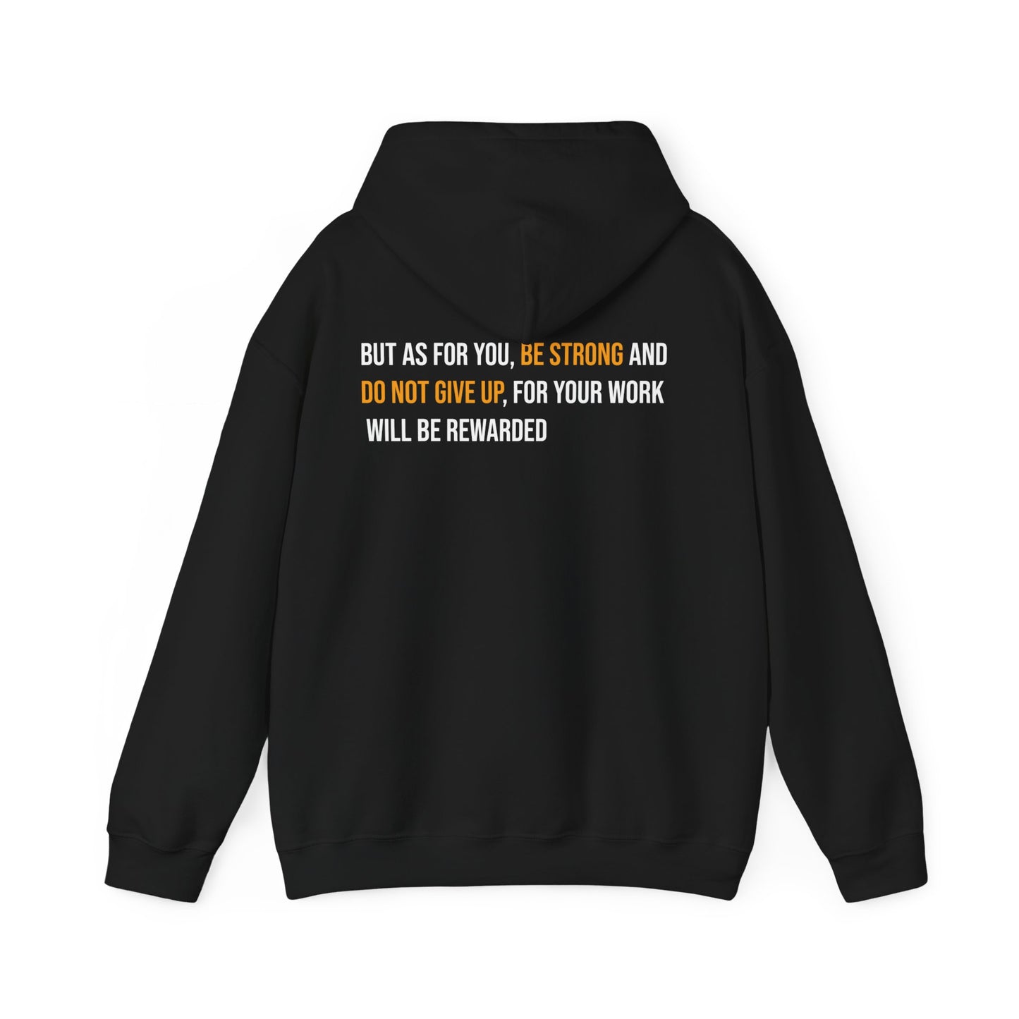 But As For You, Be Strong And Do Not Give Up, For Your Work Will Be Rewarded Hoodie