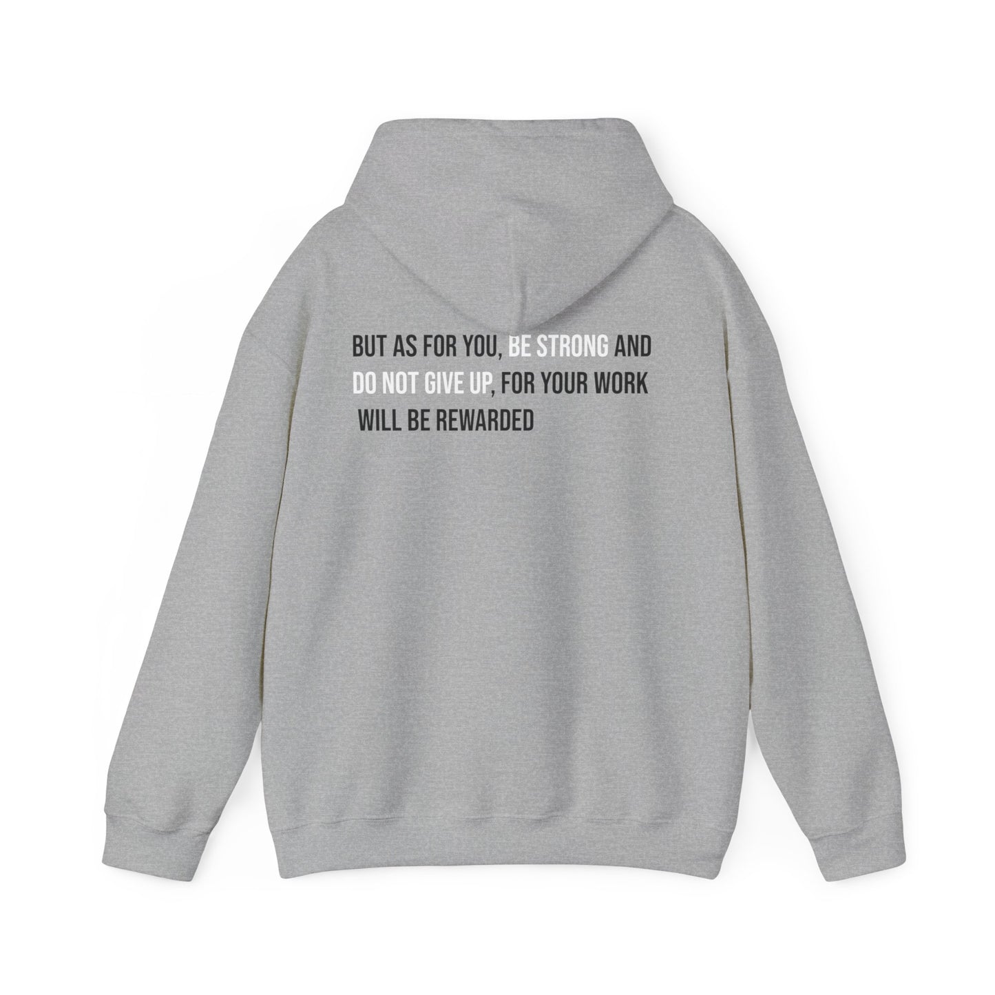 But As For You, Be Strong And Do Not Give Up, For Your Work Will Be Rewarded Hoodie