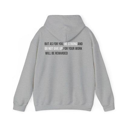 But As For You, Be Strong And Do Not Give Up, For Your Work Will Be Rewarded Hoodie