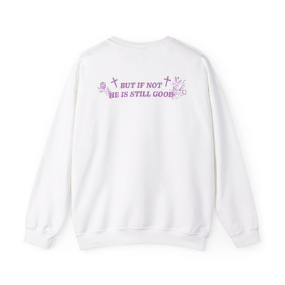 Jorja Roberson: But If Not, He Is Still Good Crewneck