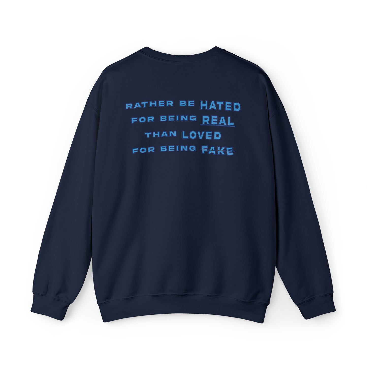 Isaiah Williams: Rather Be Hated For Being Real Than Loved For Being Fake Crewneck