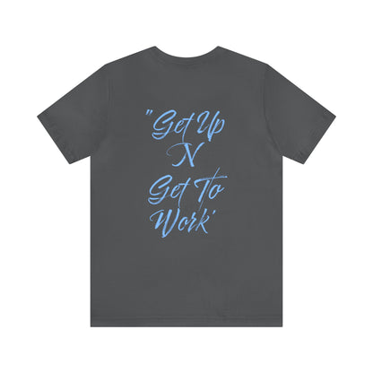 Terrell Spruill: Get Up N Get To Work Tee