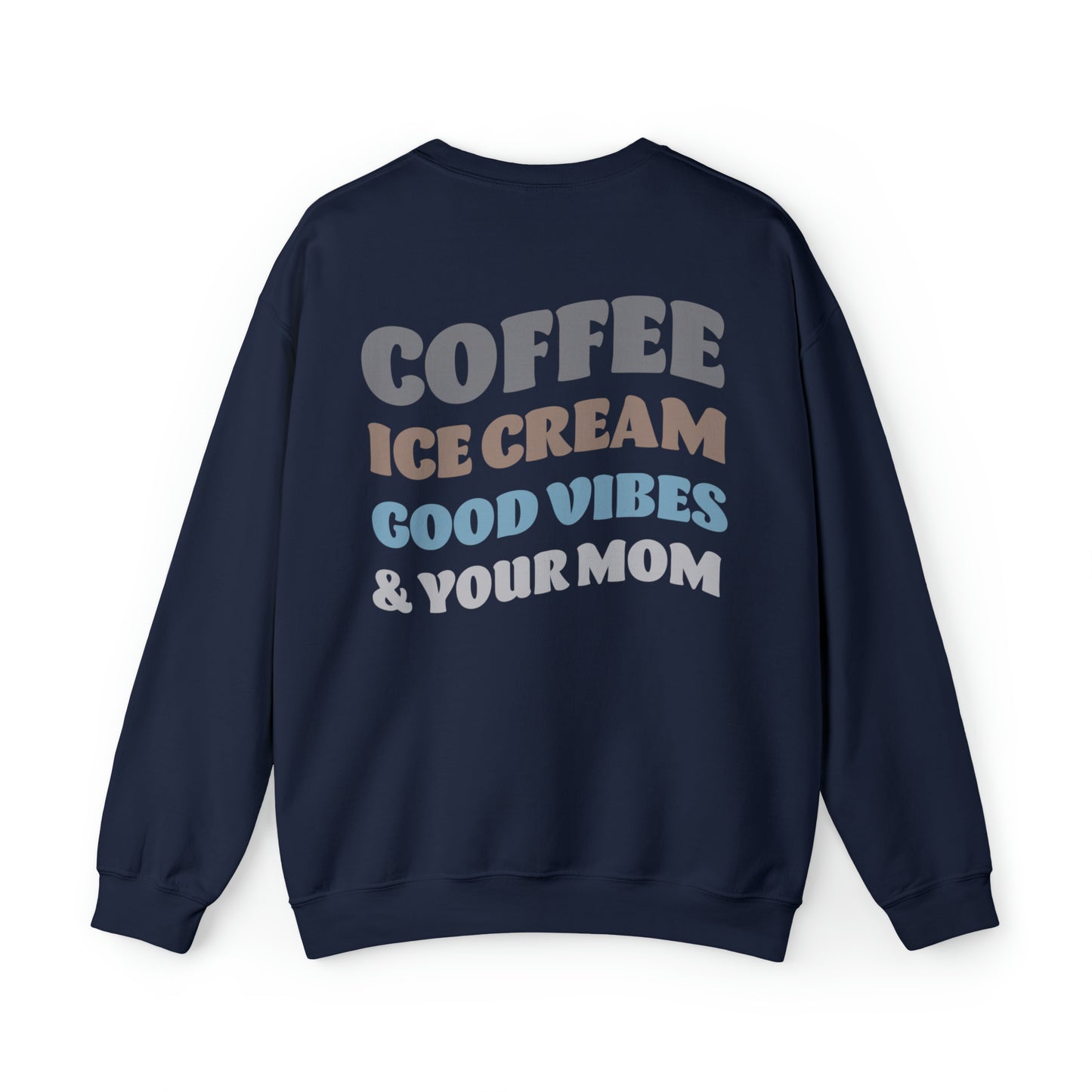 Karizma Bergesen: Coffee Ice Cream Good Vibes & Your Mom Crewneck