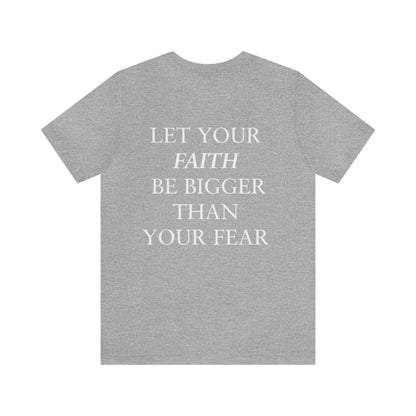 Tyler Wheaton: Let Your Faith Be Bigger Than Your Fear Tee