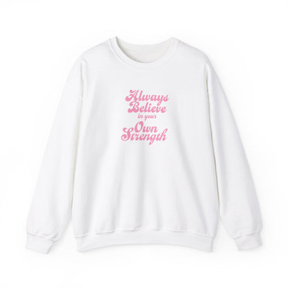 Olivia Hill: Always Believe In Your Own Strength Crewneck