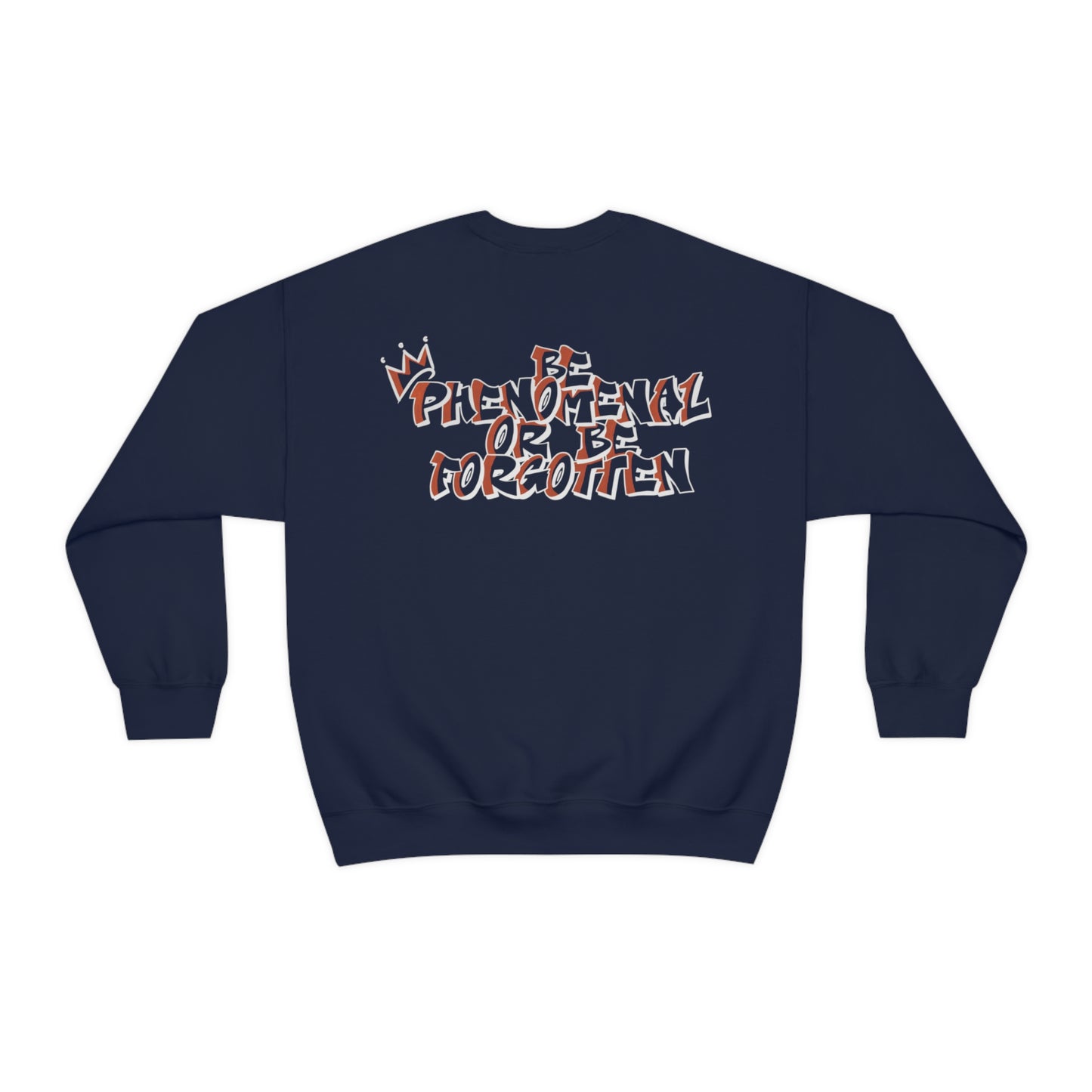 Tyquez Royal: Be Phenomenal or Be Forgotten Crewneck