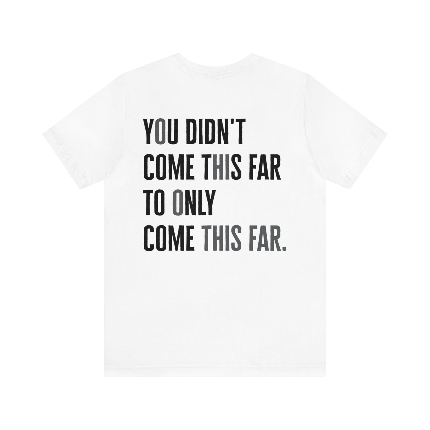 Makayla Madrid: You Didn't Come This Far To Only Come This Far Tee