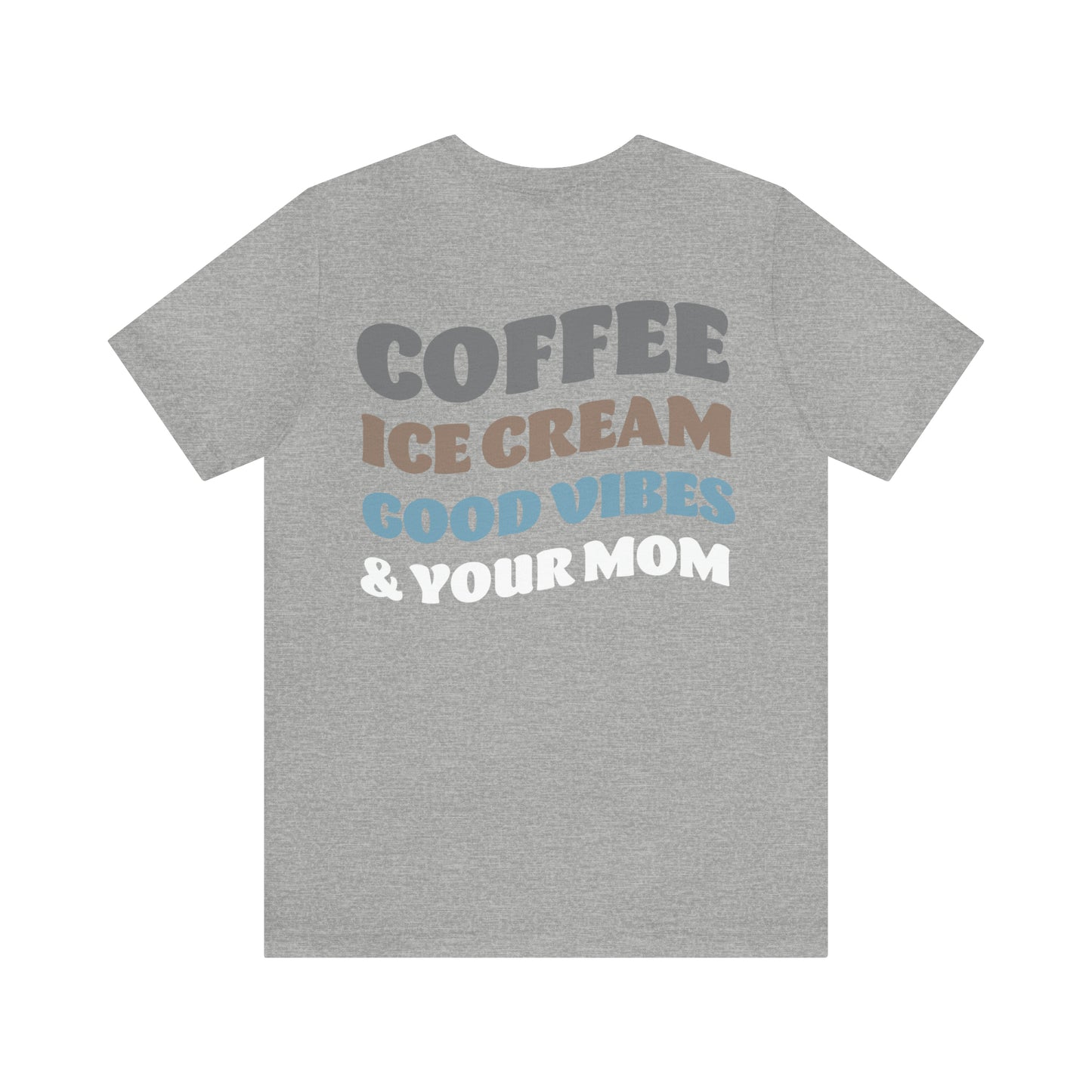 Karizma Bergesen: Coffee Ice Cream Good Vibes & Your Mom Tee
