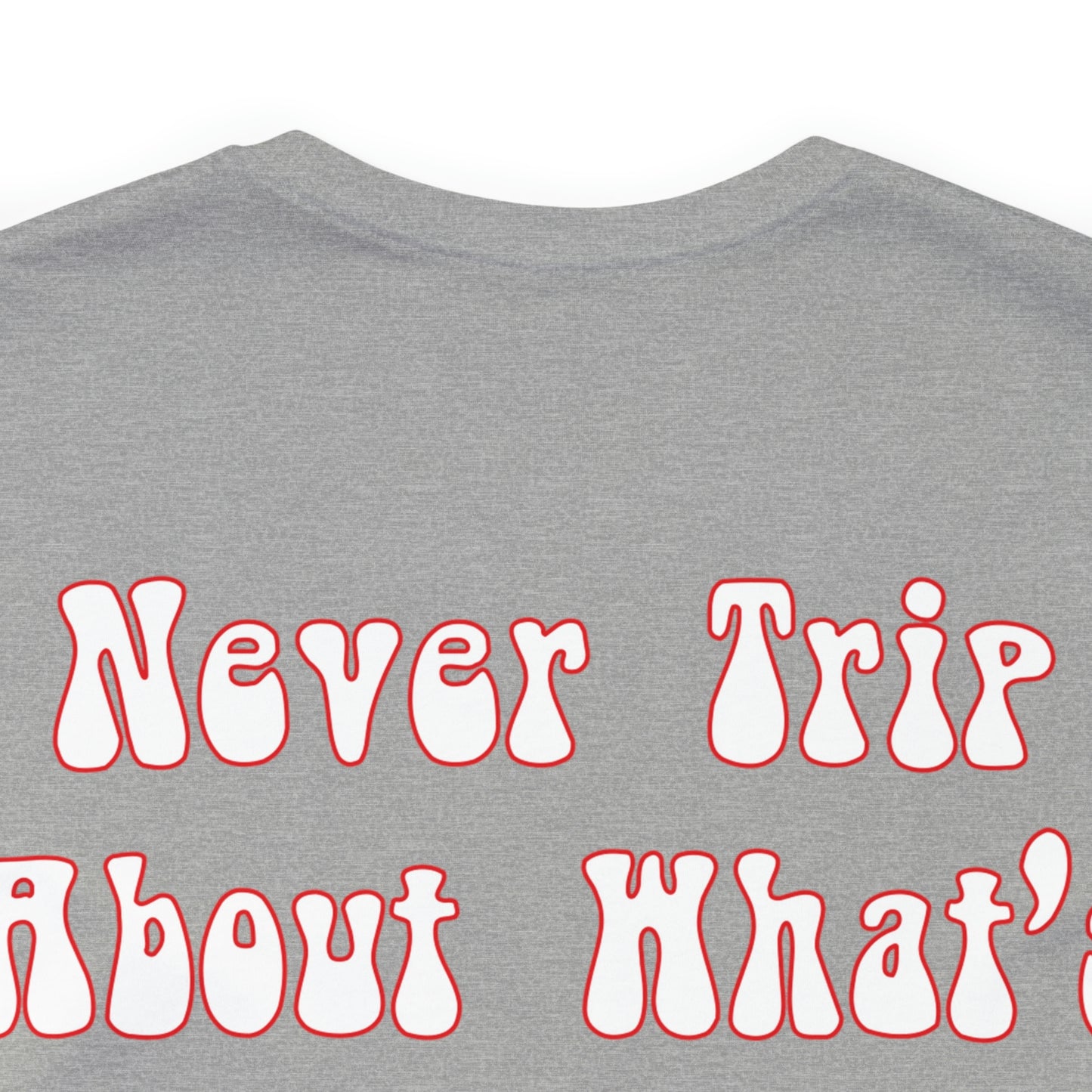 Izzy Miles: Never Trip About What’s Behind You Tee