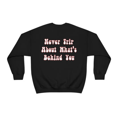 Izzy Miles: Never Trip About What’s Behind You Crewneck