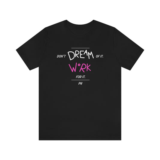 Polina Nikulochkina: Don't Dream For It Work For It Tee