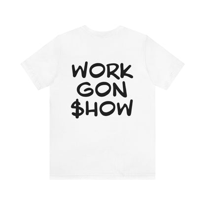 Nasan Ayala: Work Gon $how Tee (Black & White)