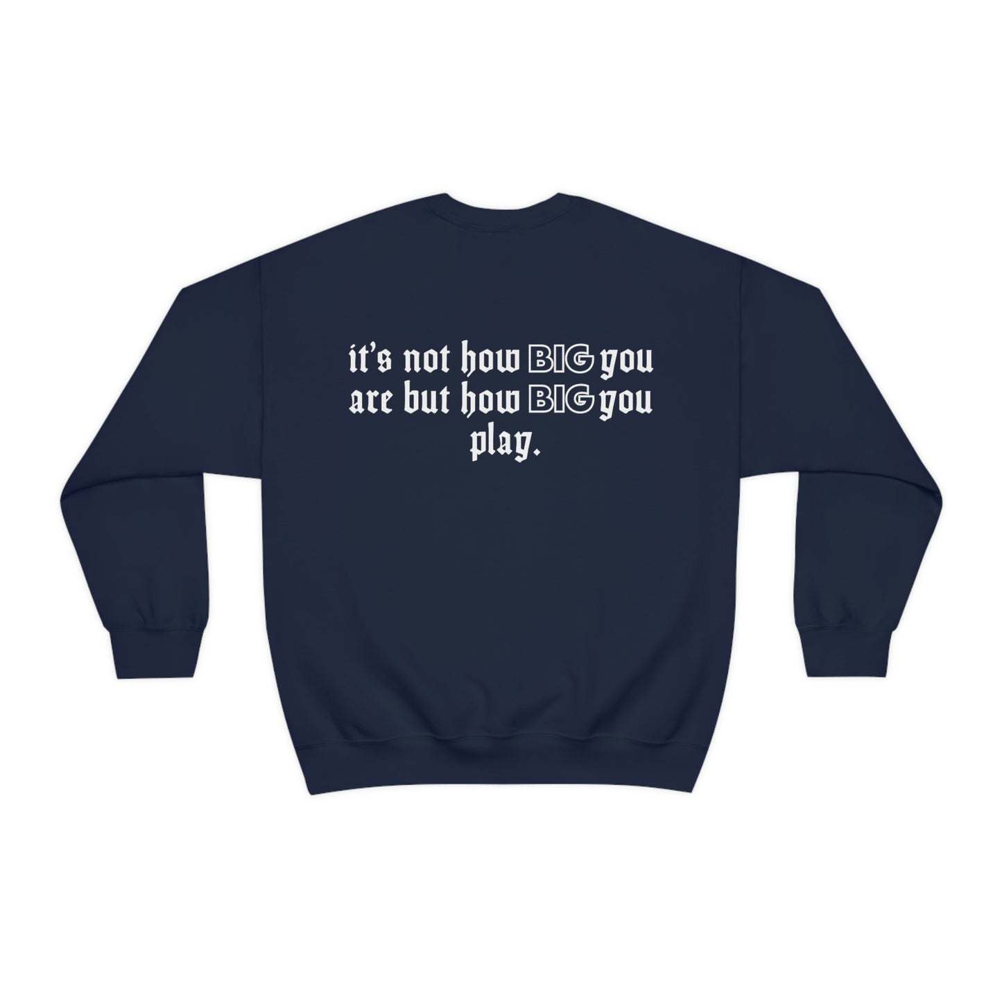 Tanya Windle: It's Not How Big You Are But How Big You Play Crewneck