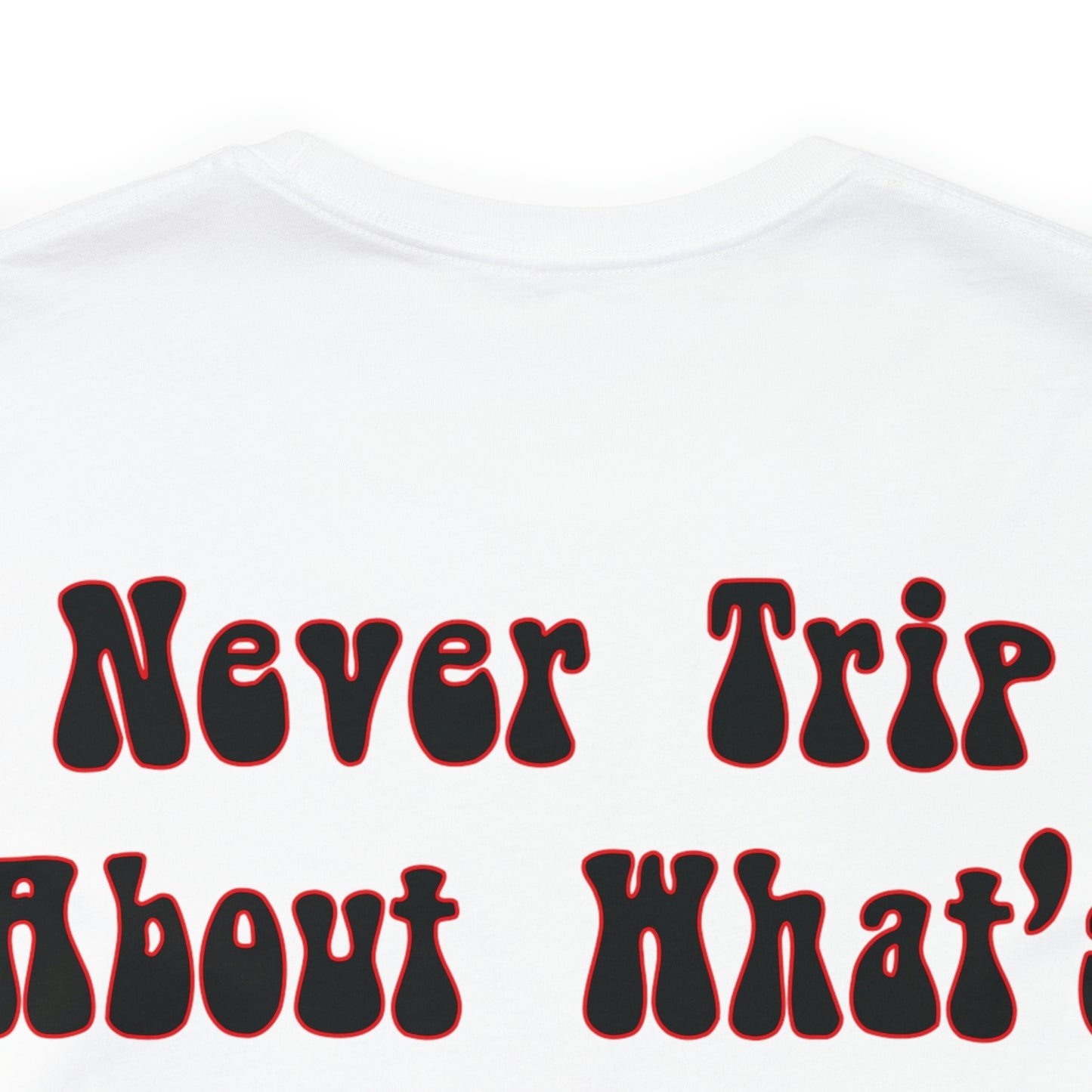 Izzy Miles: Never Trip About What’s Behind You Tee