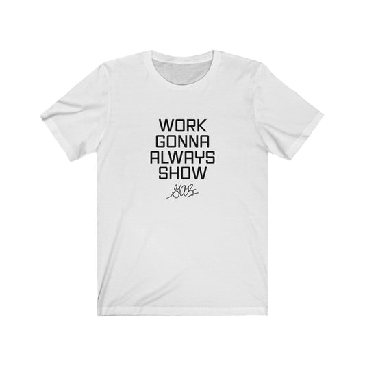 Alden Parham: Work Gonna Always Show Tee