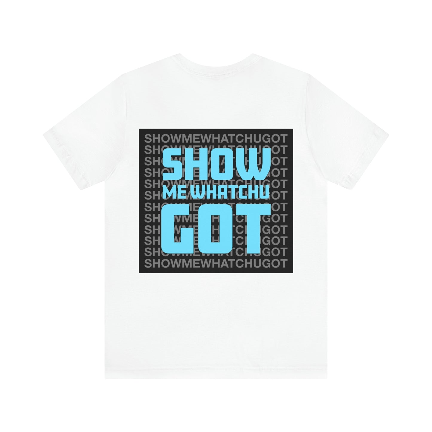 Samantha Show: Show Me Whatchu Got Tee