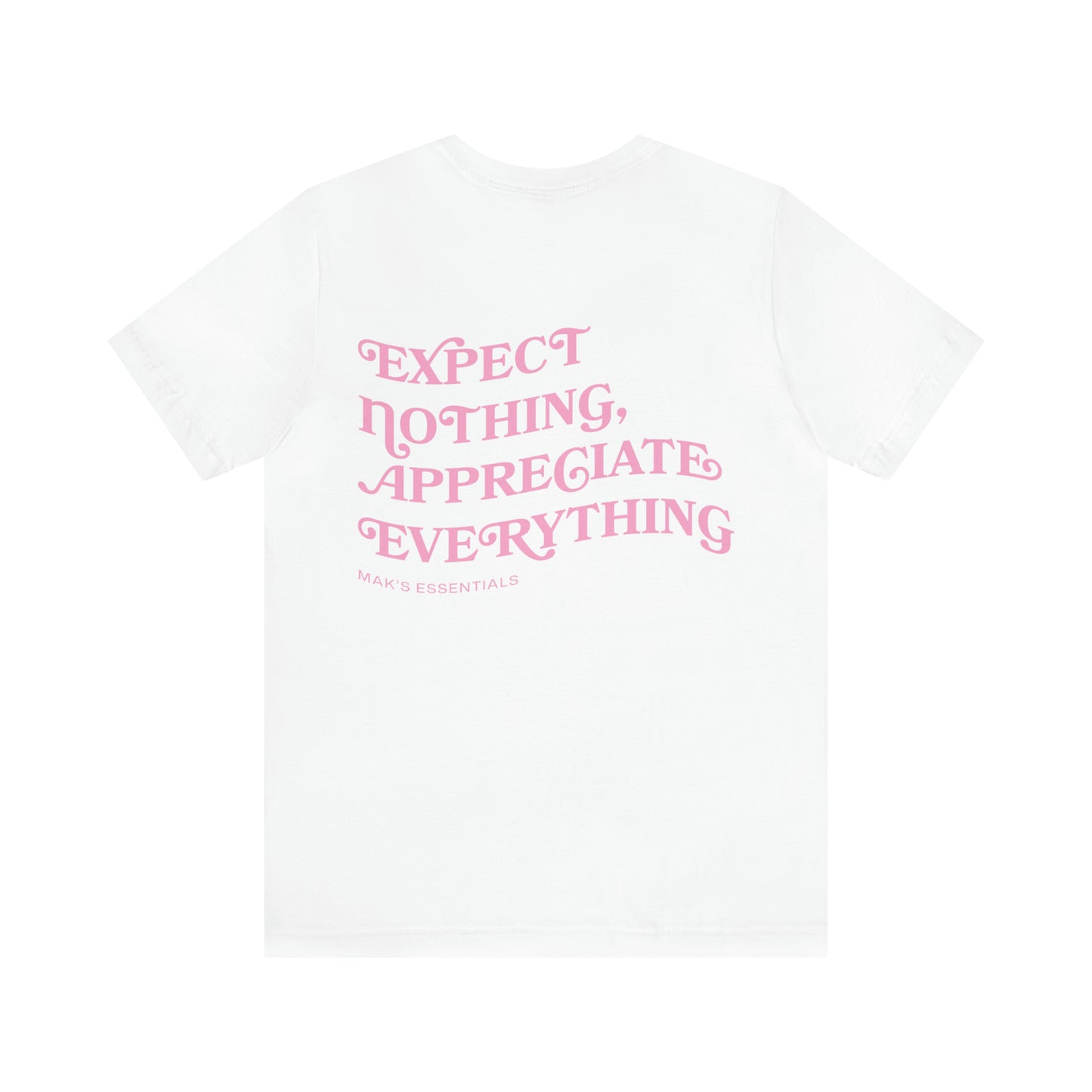 Makenna McGill: Expect Nothing, Appreciate Everything Tee
