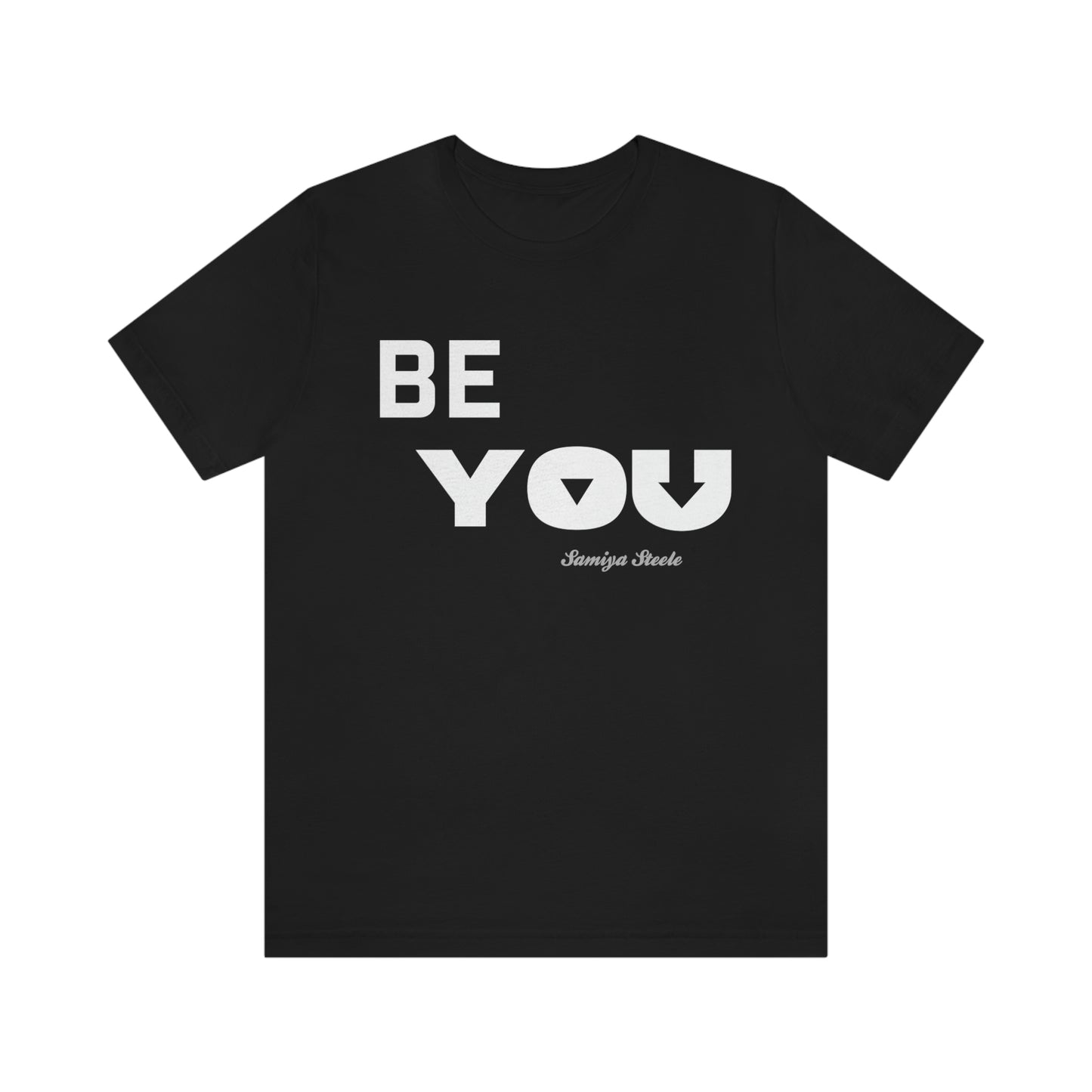 Samiya Steele: Be You Tee