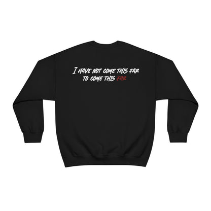 Cole Garcia: I Have Not Come This Far To Come This Far Crewneck