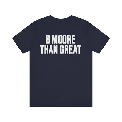 Brian Moore: B Moore Than Great Tee