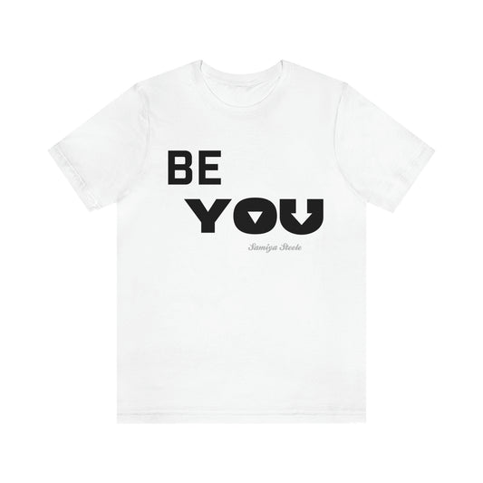 Samiya Steele: Be You Tee