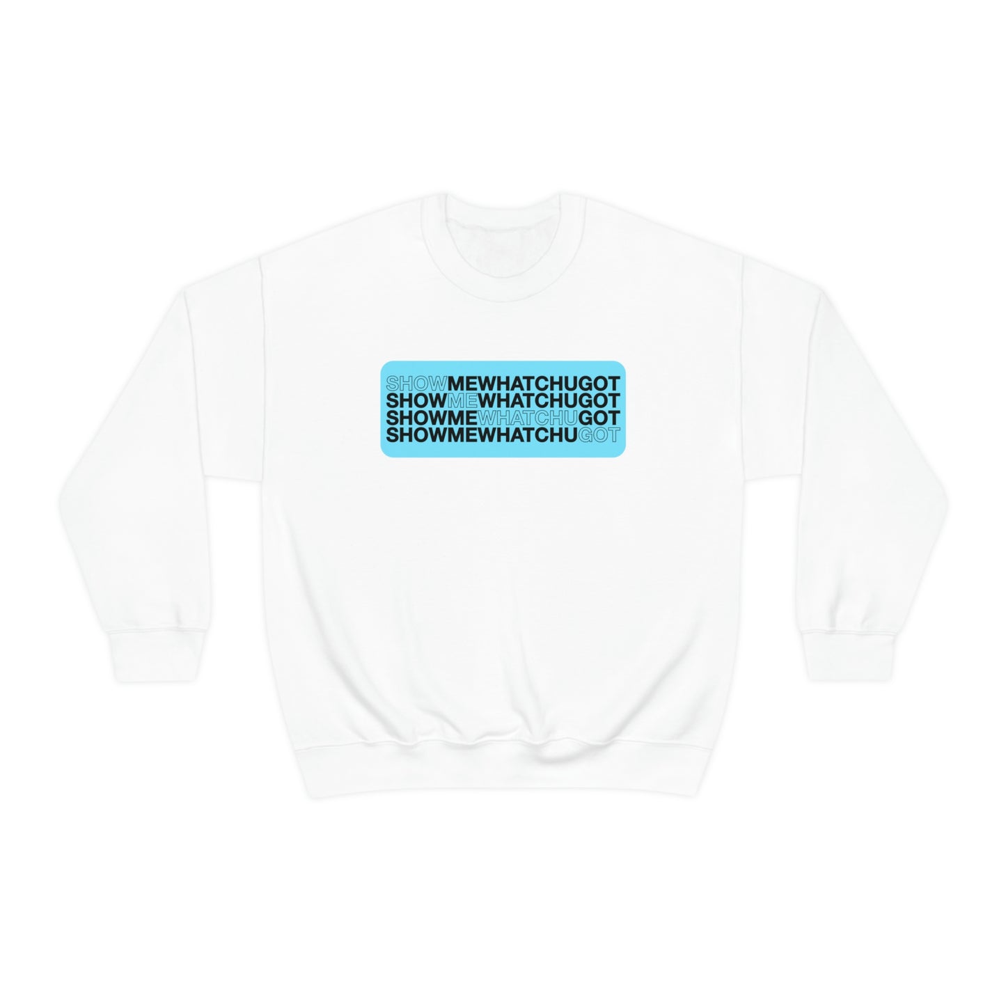 Samantha Show: Show Me Whatchu Got Crewneck