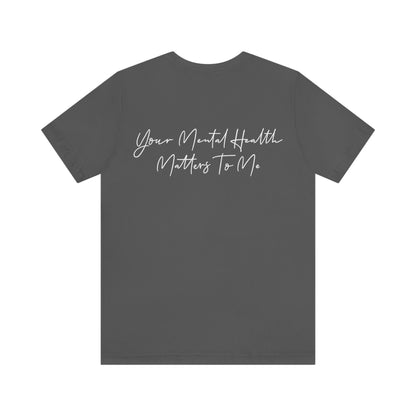 Alissa Humphrey: Your Mental Health Matter To Me Tee