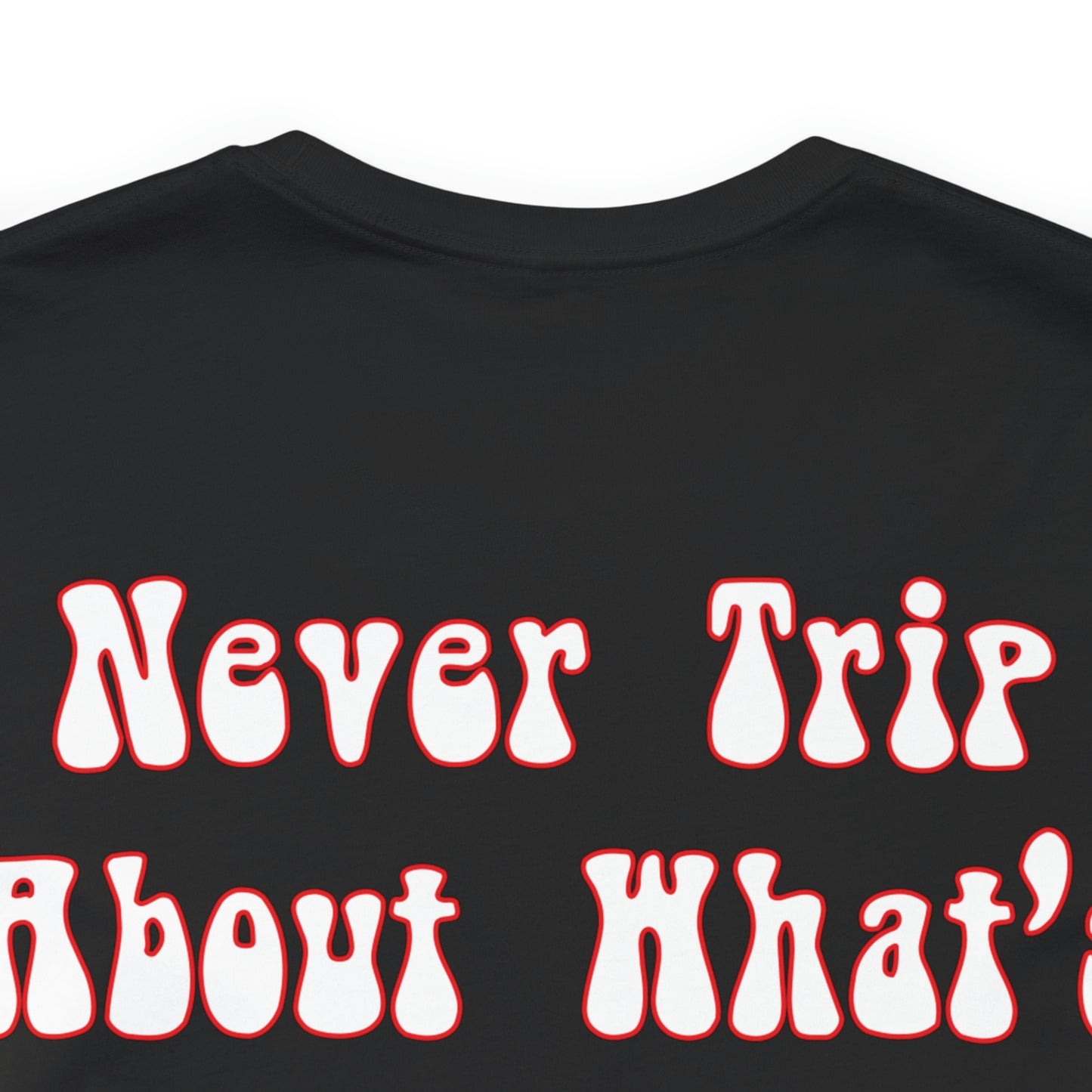 Izzy Miles: Never Trip About What’s Behind You Tee