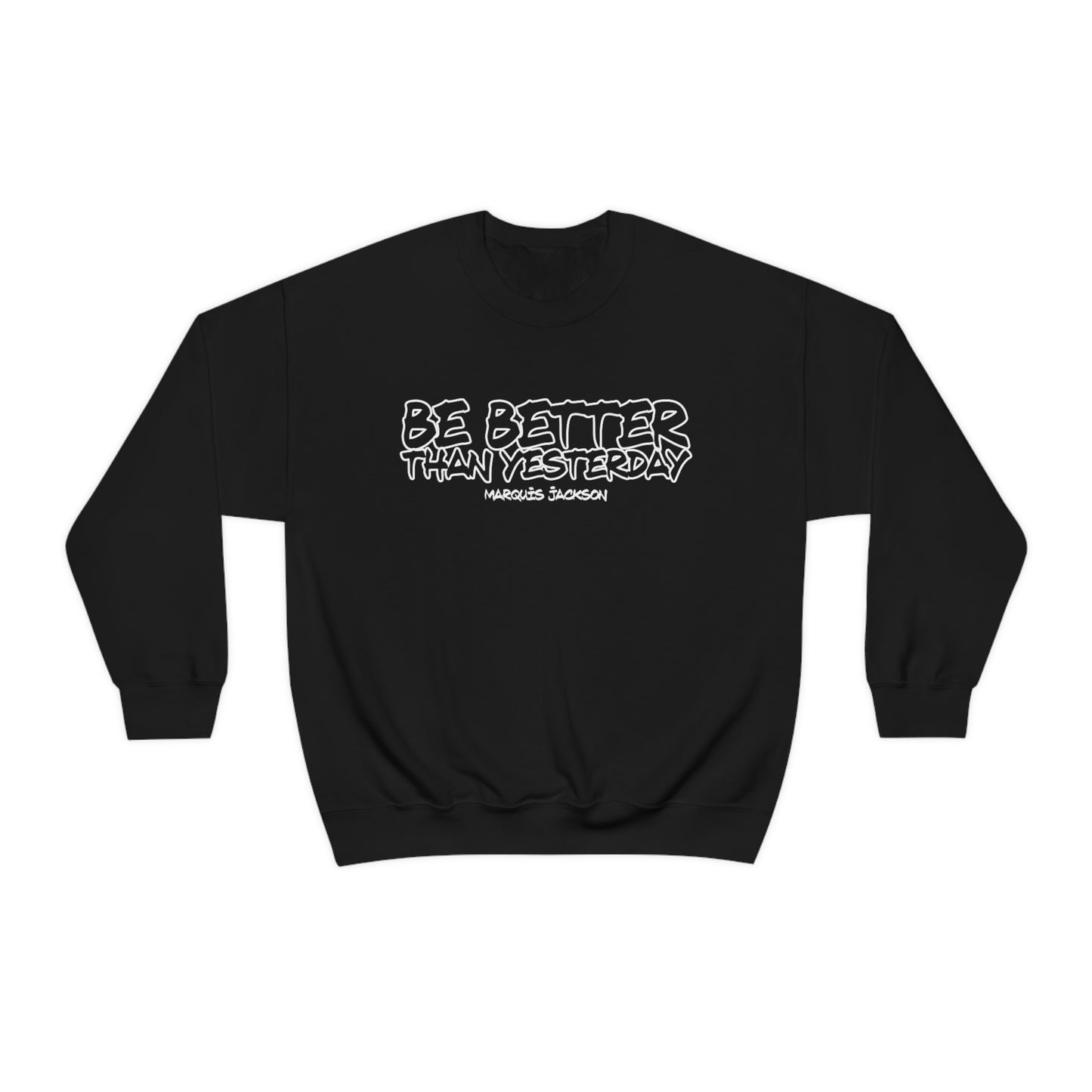 Marquis Jackson: Be Better Than Yesterday Crewneck