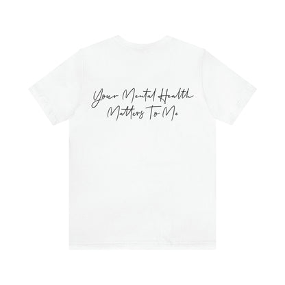Alissa Humphrey: Your Mental Health Matter To Me Tee