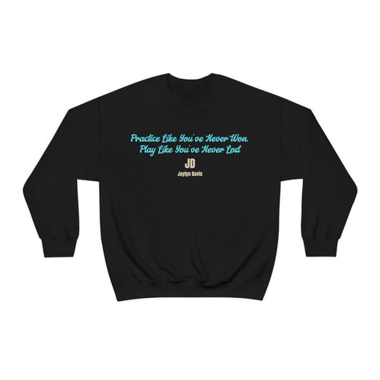 Jaylyn Davis: Practice Like You've Never Won Crewneck