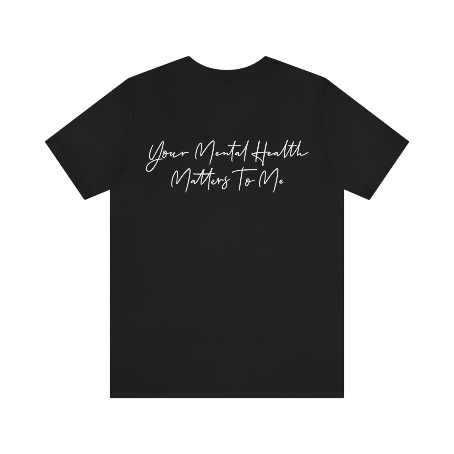 Alissa Humphrey: Your Mental Health Matter To Me Tee