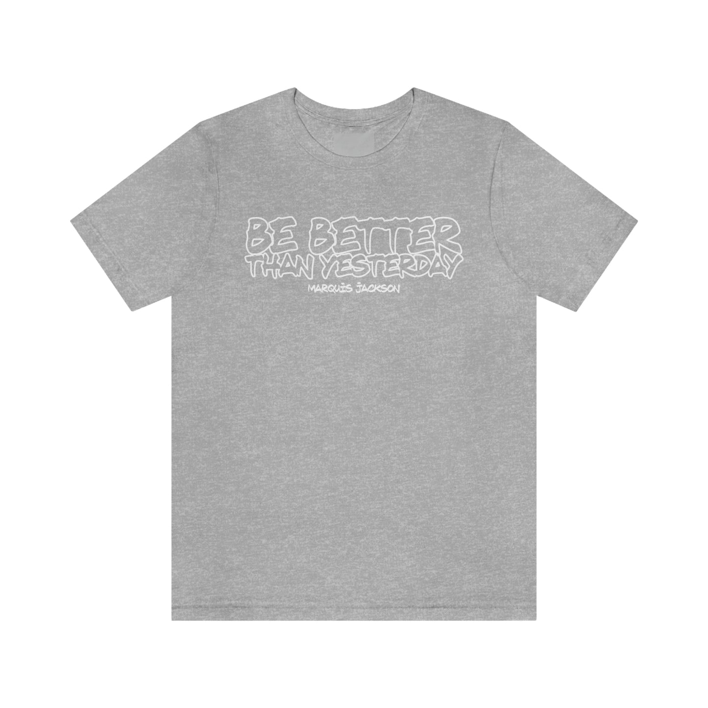 Marquis Jackson: Be Better Than Yesterday Tee