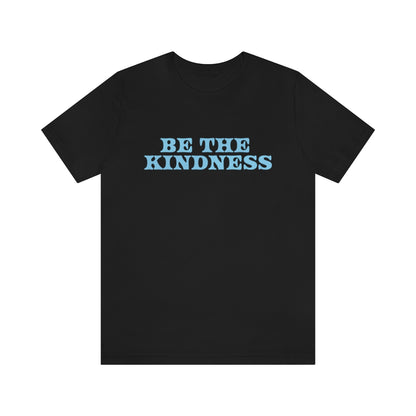 Maddie Bejarano: Be The Kindness Tee