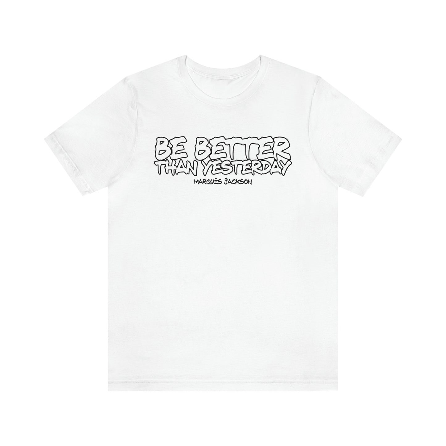Marquis Jackson: Be Better Than Yesterday Tee