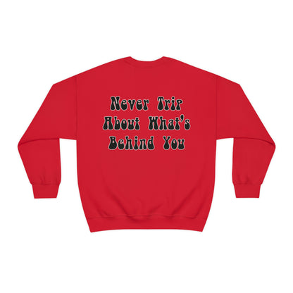 Izzy Miles: Never Trip About What’s Behind You Crewneck